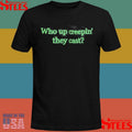 Who Up Creepin They Cast T-shirts