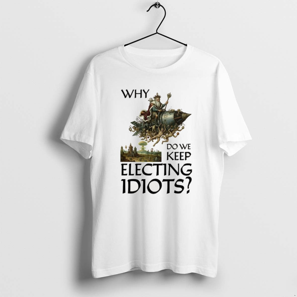 Official Why Do We Keep Electing Idiots T-Shirts, Hoodie, Sweatshirt | CiraTrend.com