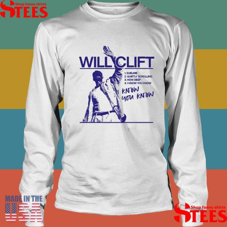 Will Clift I Know You Know Shirts