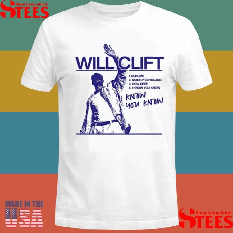 Will Clift I Know You Know Shirts