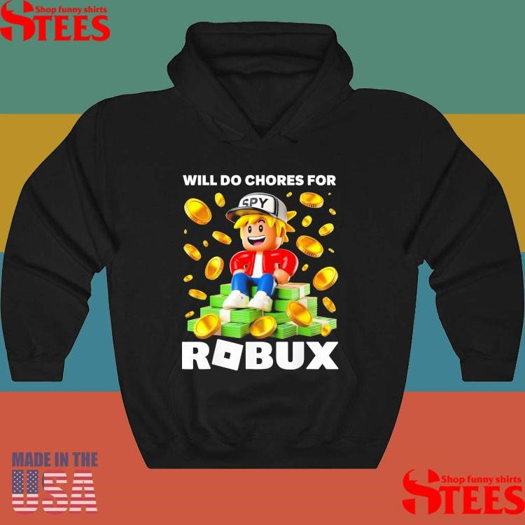 Will Do Chores For Robux T-shirt