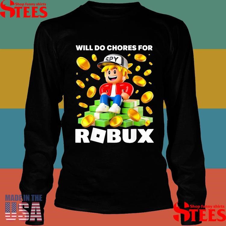 Will Do Chores For Robux T-shirt