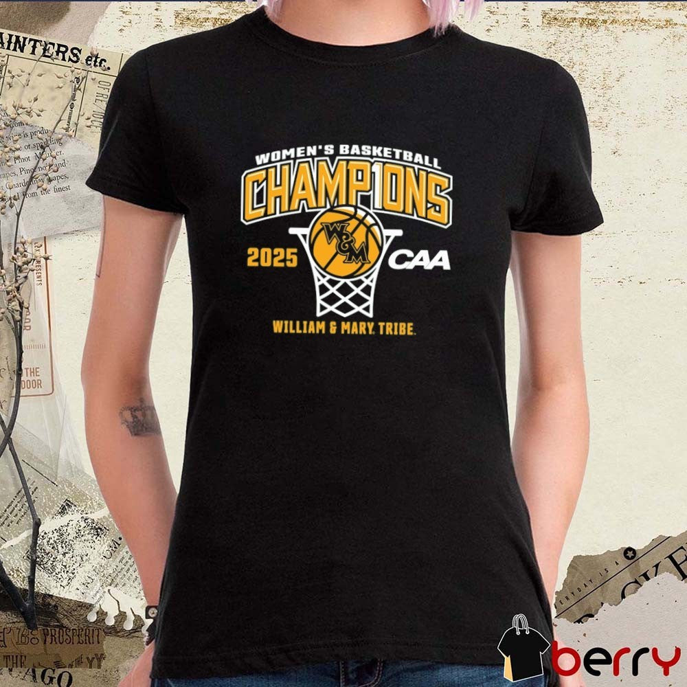 William & Mary Tribe 2025 CAA Women’s Basketball Conference Tournament Champions t-shirt