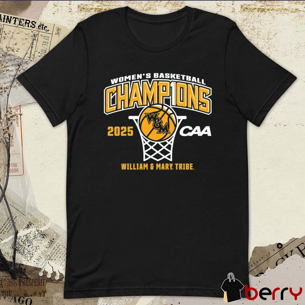 William & Mary Tribe 2025 CAA Women’s Basketball Conference Tournament Champions t-shirt