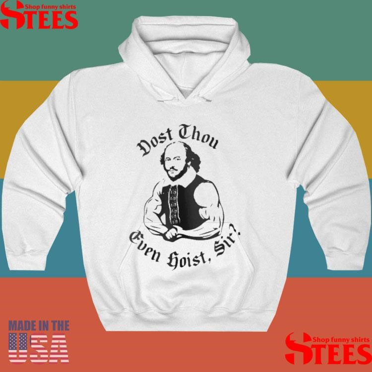 William Shakespeare Dost Thou Even Hoist Sir T-shirts
