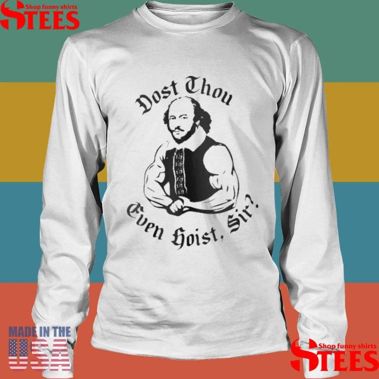 William Shakespeare Dost Thou Even Hoist Sir T-shirts