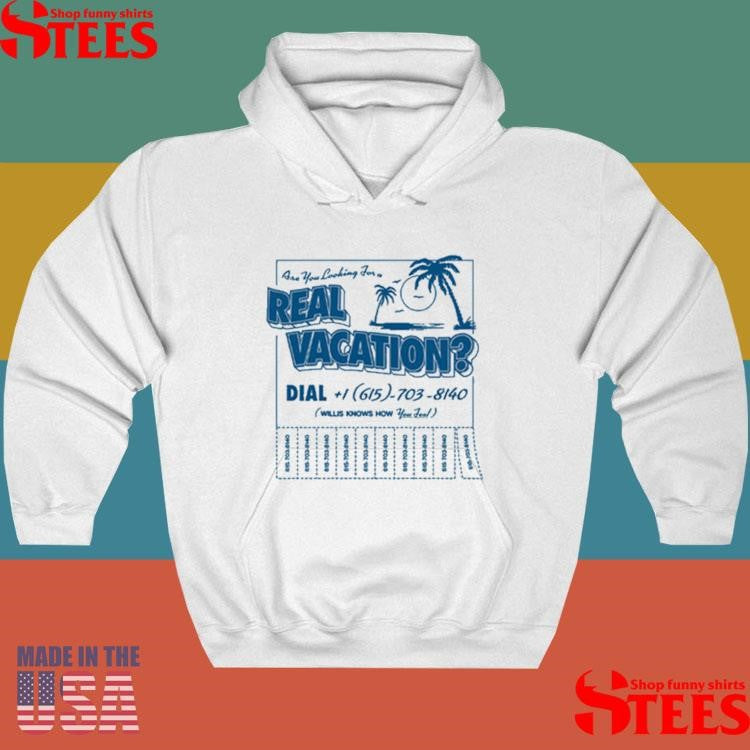 Willis Know How Are You Looking For A Real Vacation T-shirts