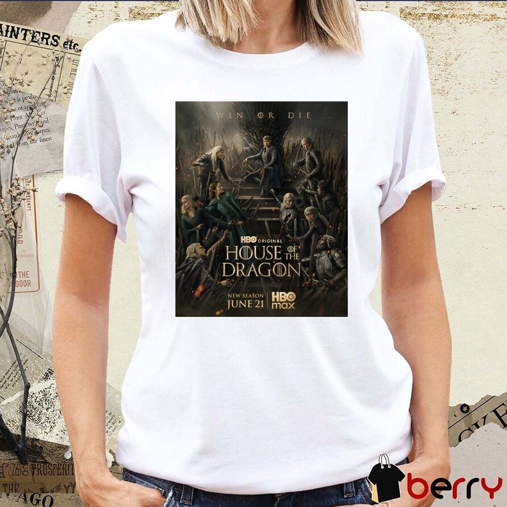 Win Or Die House of the Dragon New Season June 21 2026 HBO Max Poster t-shirt
