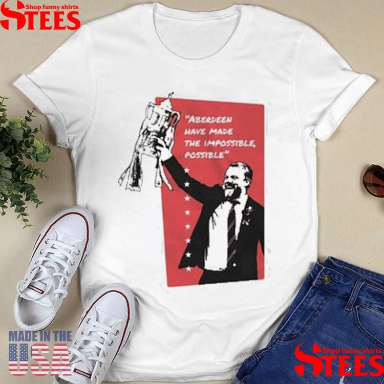Winners Aberdeen Have Made The Impossible Possible T-shirt