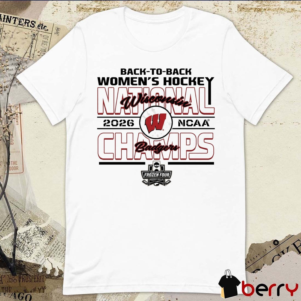 Wisconsin Badgers 2026 NCAA Women’s Hockey National Champions Back-To-Back t-shirt