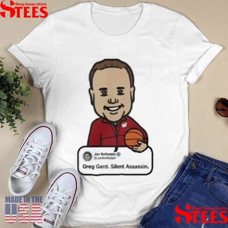 Wisconsin Jon Rothstein Greg Gard Silent Assassin T-shirt