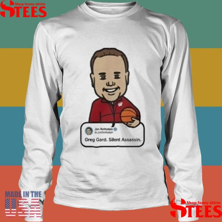 Wisconsin Jon Rothstein Greg Gard Silent Assassin T-shirt