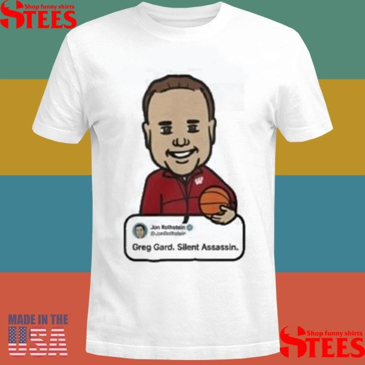 Wisconsin Jon Rothstein Greg Gard Silent Assassin T-shirt