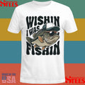 Wishin I Was Fishin Shirts