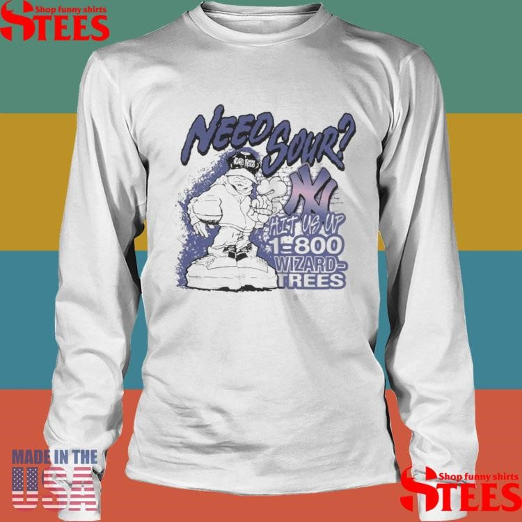 Wizard Trees Need Sour Hit Us Up New York Yankees 1 800 Shirts