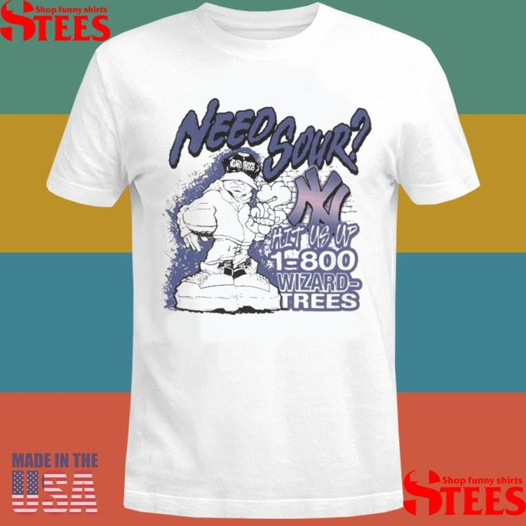Wizard Trees Need Sour Hit Us Up New York Yankees 1 800 Shirts