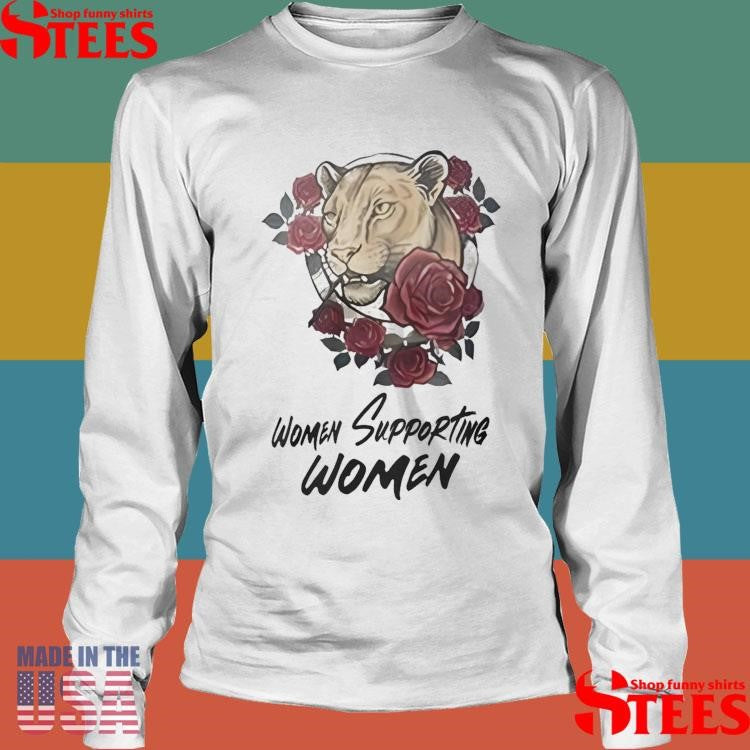 Women Supporting Women Shirts
