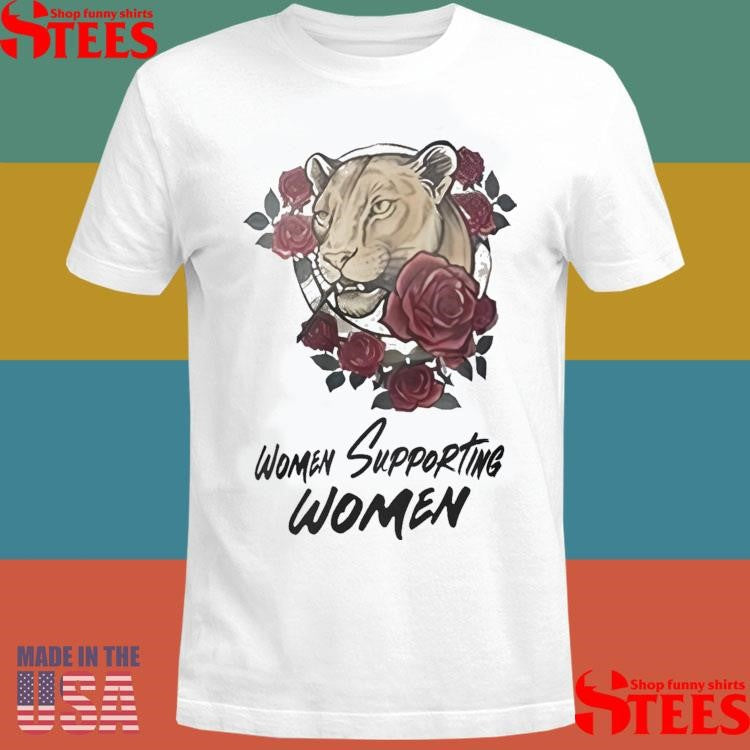 Women Supporting Women Shirts