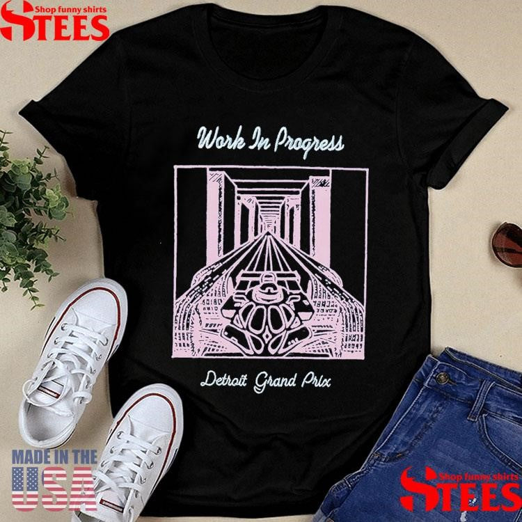 Work In Progress Detroit Grand Prix Shirts