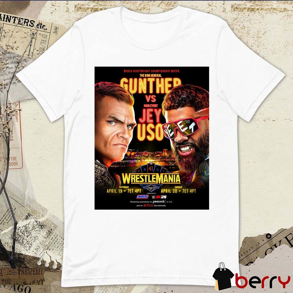 World Heavyweight Championship Match The Ring General Gunther Vs Main Event Jey Uso 41 Wrestlemania Apr 19 – 20 t-shirt