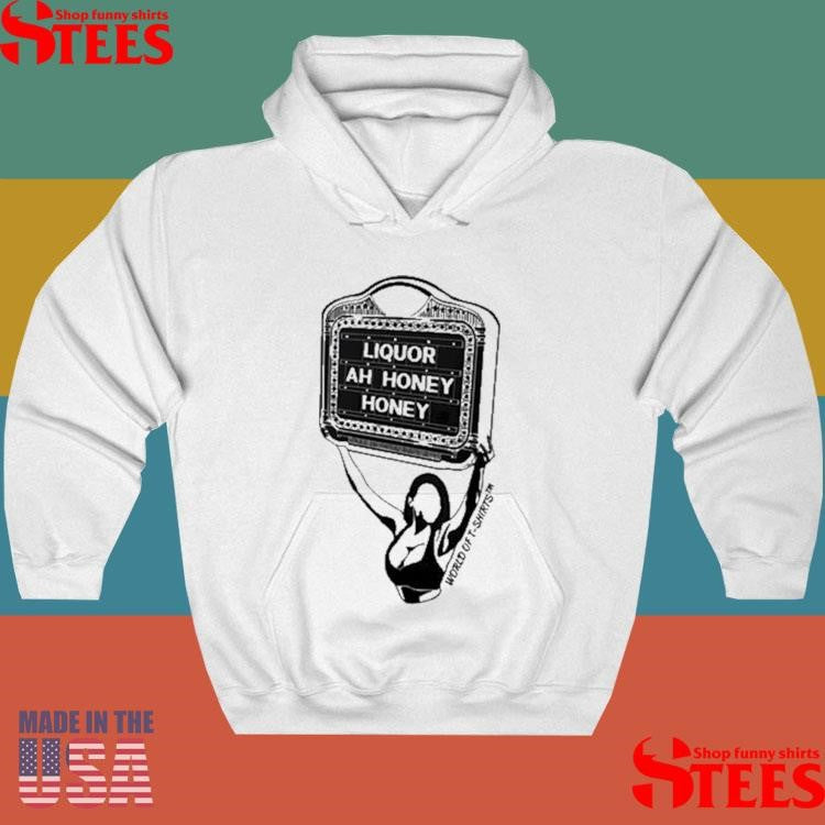 WorldoftShirtss Liquor Ah Honey Shirts
