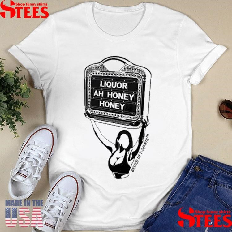 WorldoftShirtss Liquor Ah Honey Shirts