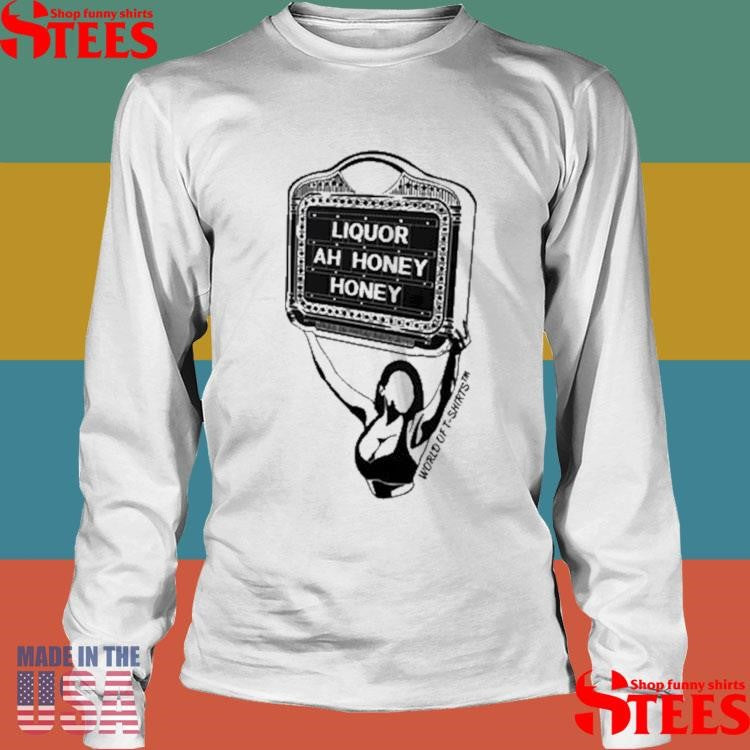 WorldoftShirtss Liquor Ah Honey Shirts