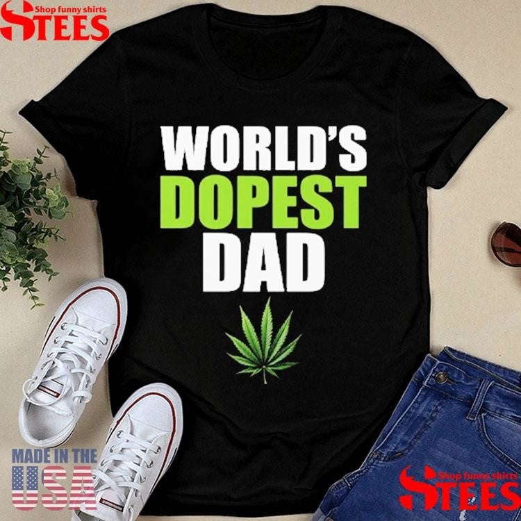 World’s Dopest Dad Marijuana Shirts