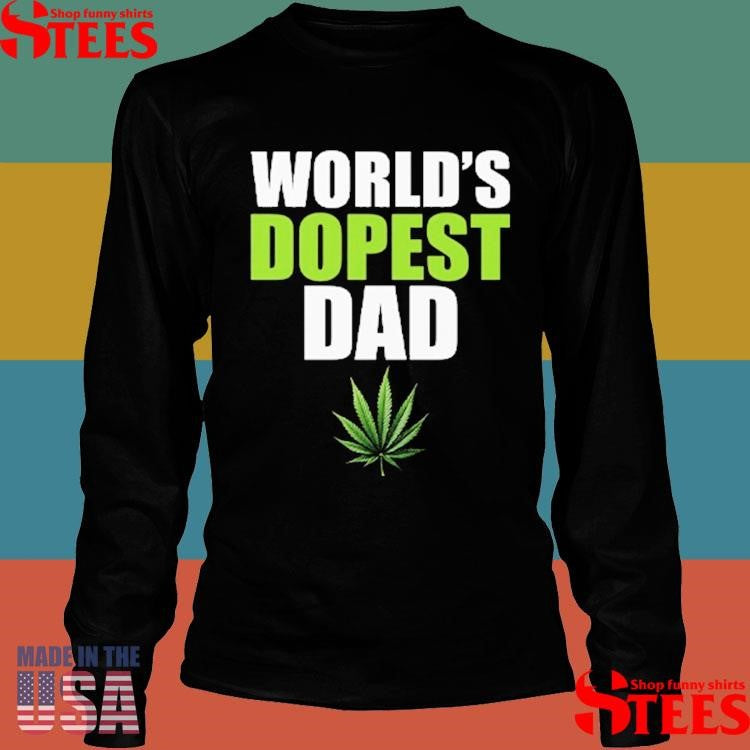 World’s Dopest Dad Marijuana Shirts