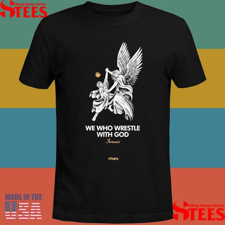 Wrestle With God Allegory Genesis T-shirt