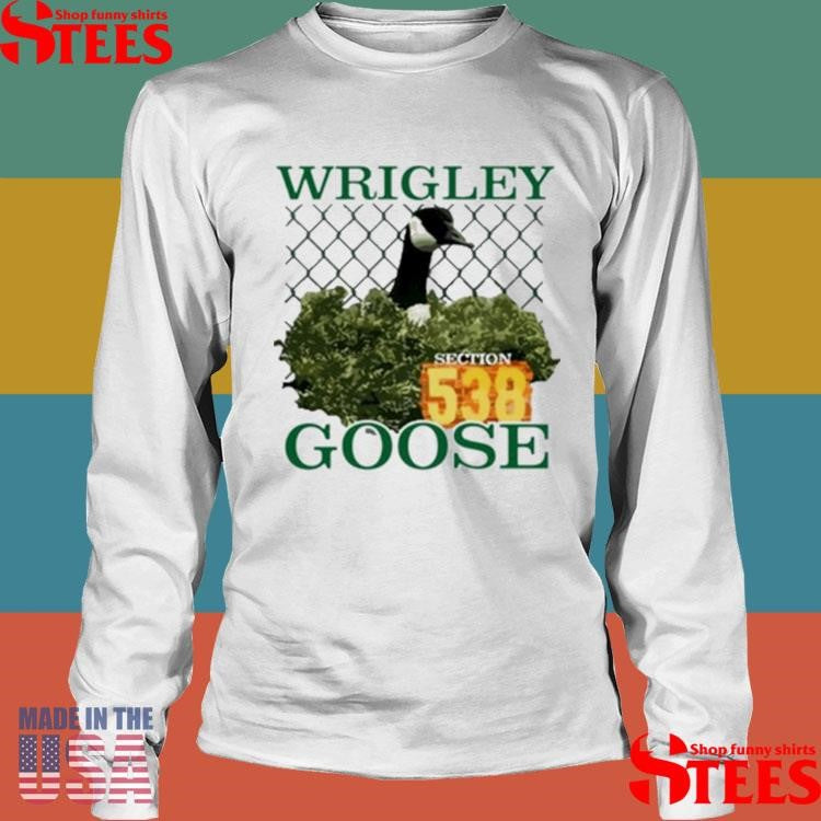 Wrigley Goose Section 538 Shirts