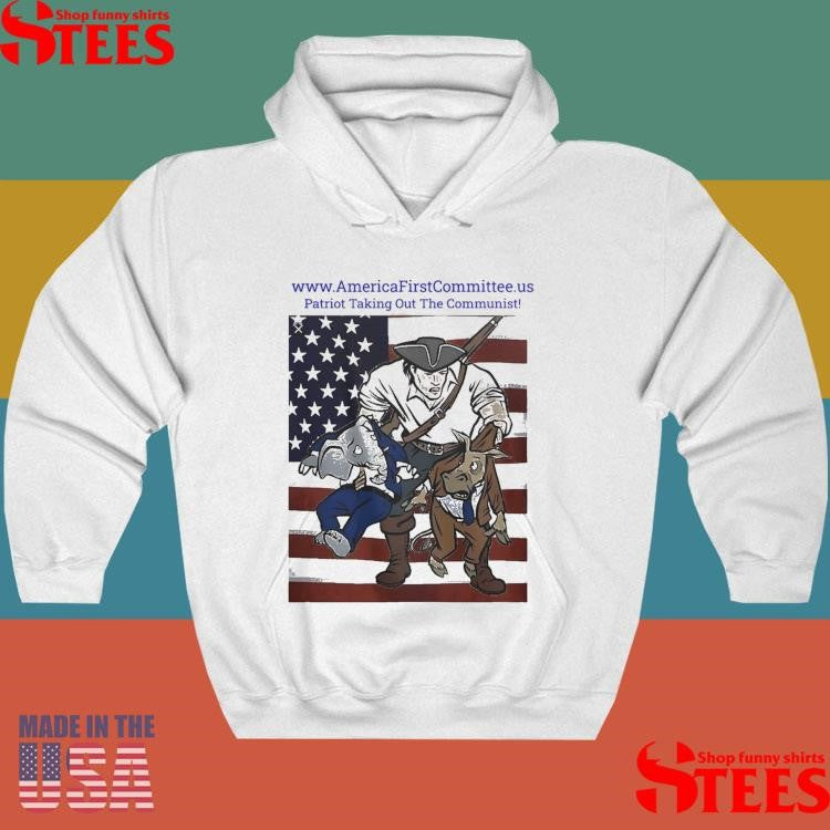 Www Americafirstcommittee.us Patriot Taking Out The Communist Shirts