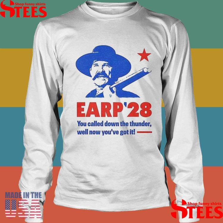 Wyatt Earp 2028 You Called Down The Thunder Well Now Youve Got It Shirts