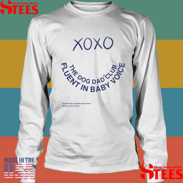 Xo Xo The Dog Dad Club Fluent In Baby Voice T-shirt