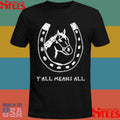 Y’all Means All Horseshoe Shirts