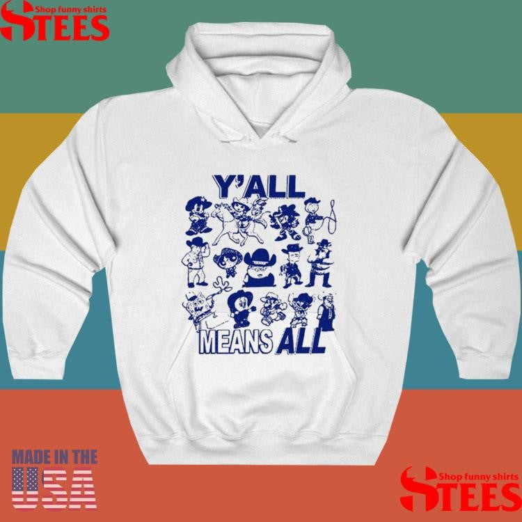 Y’all Means All Shirts