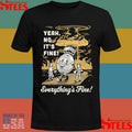 Yeah No It’s Fine Everything’s Fine Cartoon Shirts