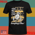Yeah No It’s Fine Everything’s Fine Shirts