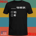 You Are Gay Yes No T-shirt