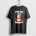 Official You Big Dummy Funny Retro Quote T-Shirts, Hoodie, Sweatshirt | CiraTrend.com