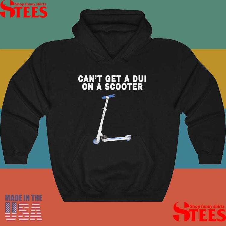 You Can’t Get A Dui On A Scooter Shirts