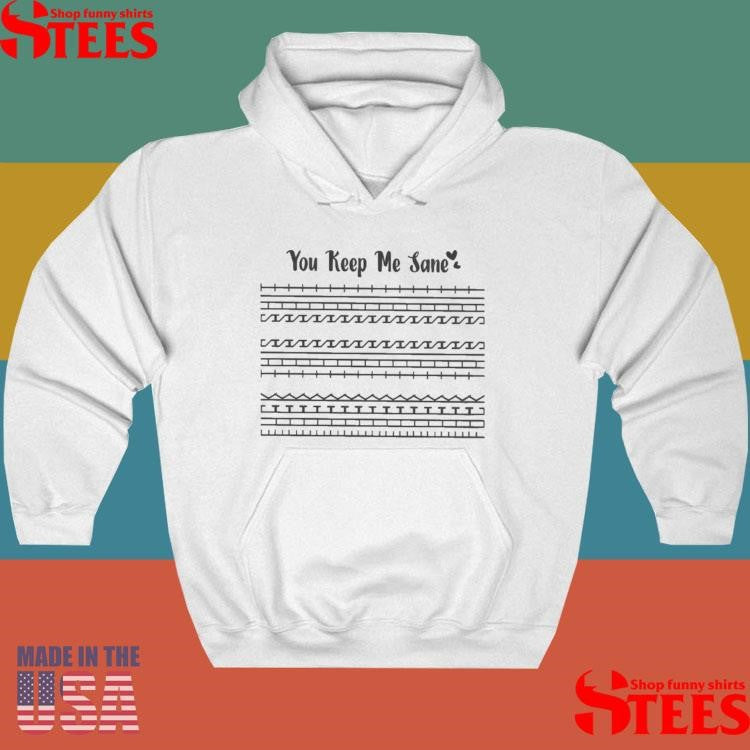 You Keep Me Sane Hidden Message Father’s Day Shirts