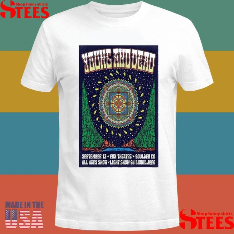 Young And Dead September 13 2025 Fox Theatre Boulder T-shirts