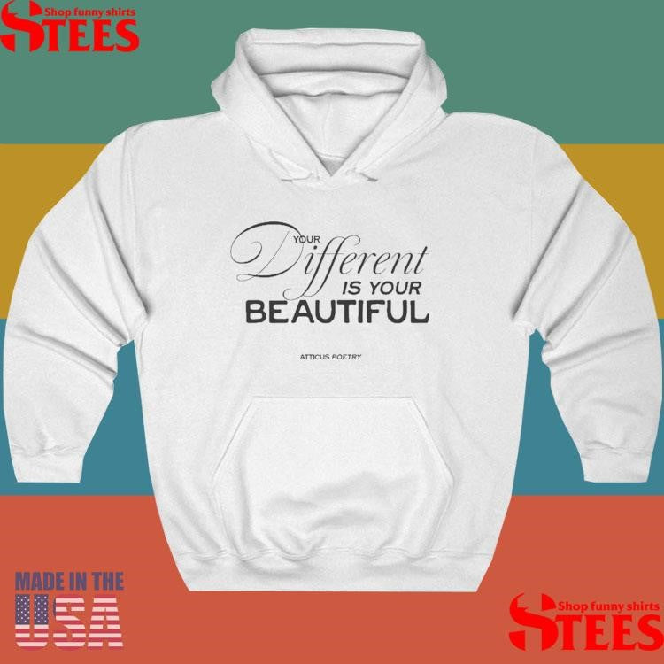 Your Different I Your Beautiful Atticus Poetry Shirts