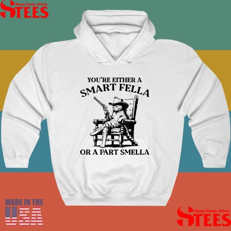 You’re Either A Smart Fella Or A Fart Smella Vintage Cat Shirts