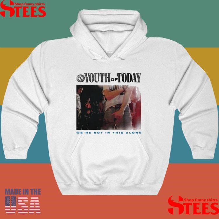 Youth Of Today We’re Not In This Alone Shirts
