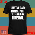 Zeek Arkham Just A Dad Trying Not To Raise A Liberal T-shirt