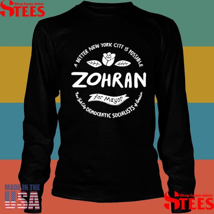 Zohran For Mayor A Better New York Is Possible T-shirt