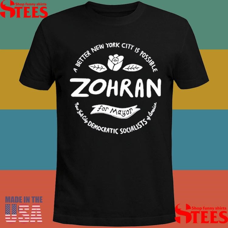 Zohran For Mayor A Better New York Is Possible T-shirt
