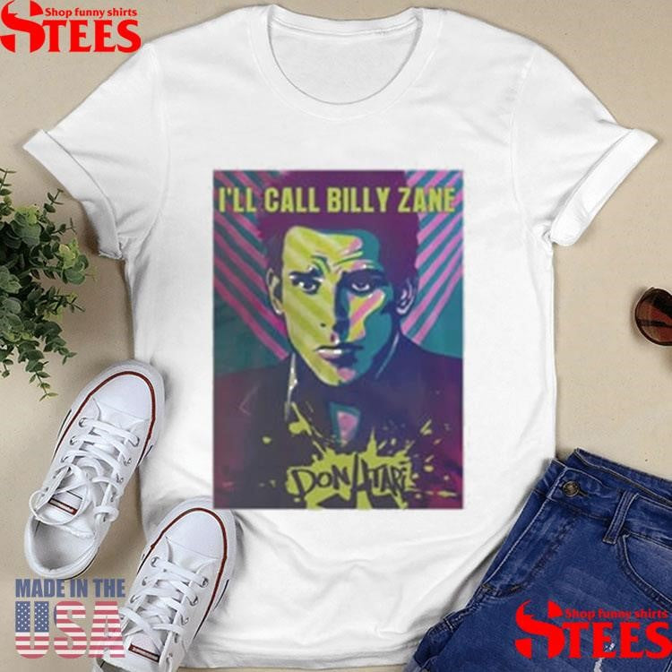 Zoolander 2 Don Atari I’ll Call Billy Zane Shirts